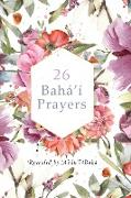 26 Bahá'í Prayers by Abdu'l-Baha (Illustrated Bahai Prayer Book)