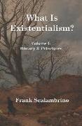 What Is Existentialism? Vol. I: History & Principles