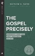 The Gospel Precisely: Surprisingly Good News About Jesus Christ the King