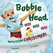 Bubble Head, HO! HO! HO!