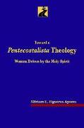 Toward a Pentecostalista Theology: Women Driven by the Holy Spirit