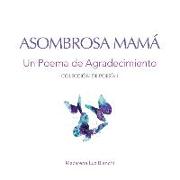 Asombrosa Mamá: Un Poema de Agradecimiento