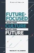 Future Focused: Shape Your Culture. Shape Your Future