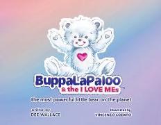 BuppaLaPaloo & The I Love MEs: The most powerful little bear on the planet