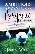 Ambitious Adventures in Organic Farming