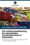 Die Institutionalisierung der bäuerlichen Familienbetriebe in Kolumbien