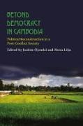 Beyond Democracy in Cambodia: Political Reconstruction in a Post-Conflict Society