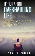 IT's ALL ABOUT OVERHAULING LIFE: Inspiration for aspiration is all around us