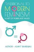 Traditional to Modern Feminism A Shift of Power, Not Values