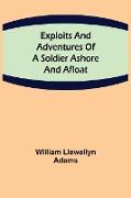 Exploits and Adventures of a Soldier Ashore and Afloat