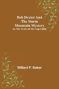 Bob Dexter and the Storm Mountain Mystery, or, The Secret of the Log Cabin