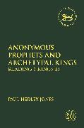 Anonymous Prophets and Archetypal Kings