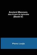 Ancient Manners, Also Known As Aphrodite (Book-V)