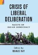 Crisis of Liberal Deliberation: Facets of Indian Democracy