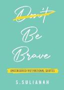 BE BRAVE