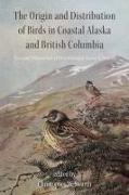 The Origin and Distribution of Birds in Coastal Alaska and British Columbia