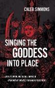 Singing the Goddess into Place
