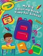 Crayola Time for School (a Crayola Big Coloring Book)