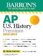 AP U.S. History Premium, 2023-2024: Comprehensive Review with 5 Practice Tests + an Online Timed Test Option