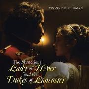 The Mysterious Lady of Hever and the Dukes of Lancaster