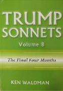 Trump Sonnets: Volume 8 (the Final Four Months)