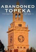 Abandoned Topeka: Psychiatric Capital of the World