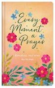 Every Moment a Prayer: Devotional Inspiration for Women