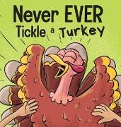 Never EVER Tickle a Turkey