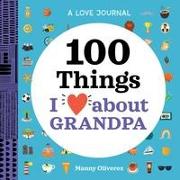 A Love Journal: 100 Things I Love about Grandpa