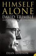 Himself Alone: David Trimble and the Ordeal of Unionism. Dean Godson