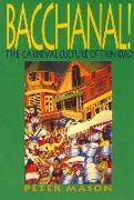 Bacchanal!: The Carnival Culture of Trinidad