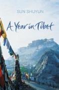 A Year in Tibet. Sun Shuyun