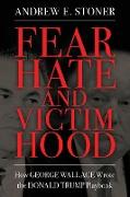 Fear, Hate, and Victimhood