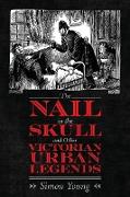 Nail in the Skull and Other Victorian Urban Legends