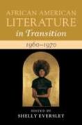 African American Literature in Transition, 1960-1970: Volume 13: Black Art, Politics, and Aesthetics