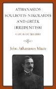 Athanasios Souliotis-Nikolaidis and Greek Irredentism