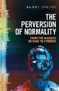 The Perversion of Normality: From the Marquis de Sade to Cyborgs