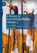 A History of East African Theatre, Volume 1