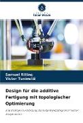 Design für die additive Fertigung mit topologischer Optimierung