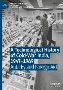 A Technological History of Cold-War India, 1947¿¿1969