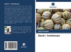 Band I. Cantaloupe