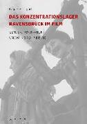 Das Konzentrationslager Ravensbrück im Film: Gender, Imagination und Memorialisierung