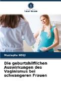 Die geburtshilflichen Auswirkungen des Vaginismus bei schwangeren Frauen