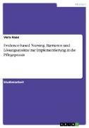 Evidence-based Nursing. Barrieren und Lösungsansätze zur Implementierung in die Pflegepraxis