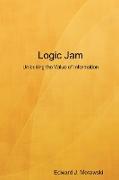 Logic Jam - Unlocking the Value of Information