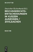 Reichsgerichts-Entscheidungen in kurzen Auszügen / Zivilsachen. Band 158