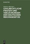 Civilrechtliche Fristen und Verjährungen der deutschen Reichsgesetze