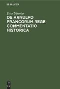 De Arnulfo Francorum Rege commentatio historica