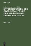 Entscheidungen des Ober-Seeamts und der Seeämter des Deutschen Reichs. Band 11, Heft 5