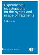 Experimental investigations on the syntax and usage of fragments